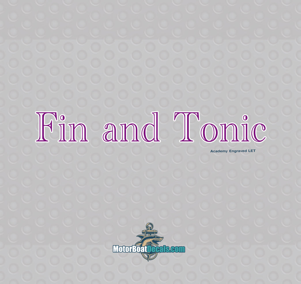 Fin and Tonic 2 Color Boat Name Decal